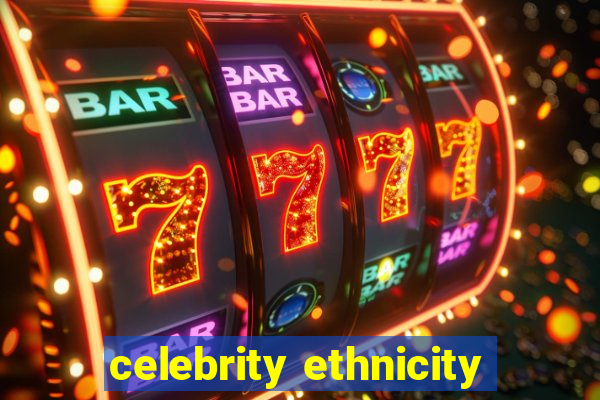 celebrity ethnicity