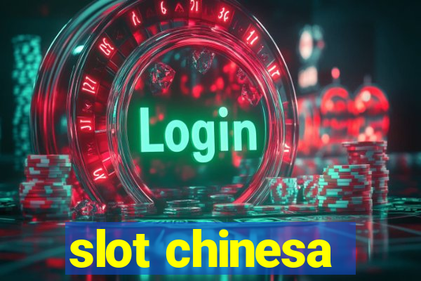 slot chinesa