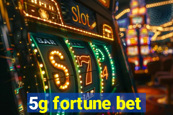 5g fortune bet