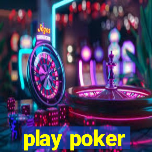 play poker