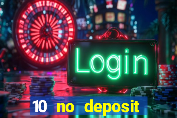 10 no deposit casino bonus