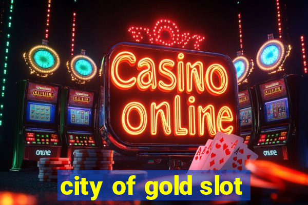 city of gold slot