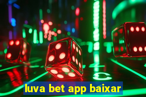 luva bet app baixar