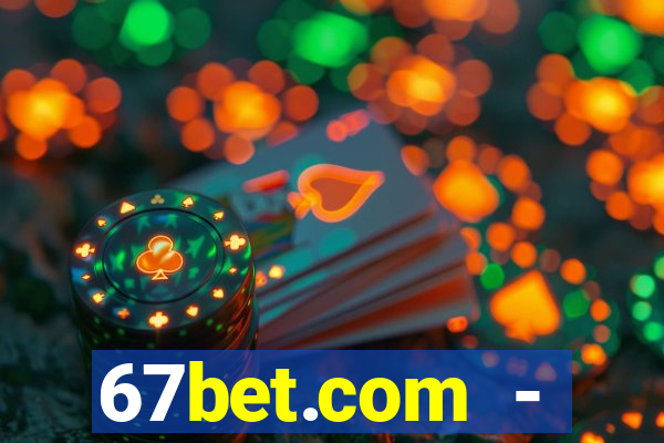 67bet.com - caça-níqueis online cassino https //67bet.com