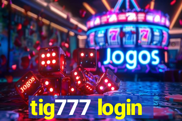 tig777 login