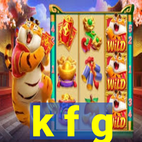 k f g