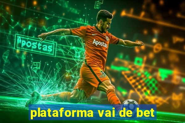 plataforma vai de bet