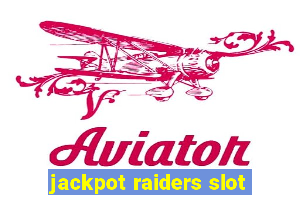 jackpot raiders slot