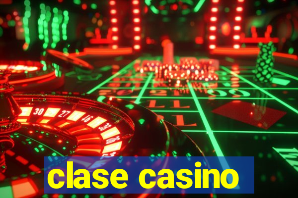 clase casino