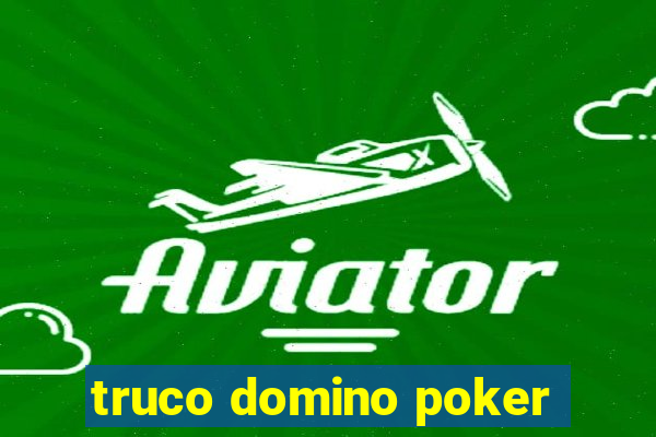 truco domino poker