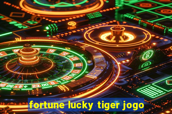 fortune lucky tiger jogo