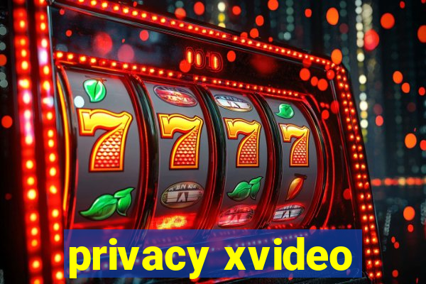 privacy xvideo