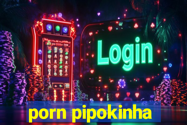 porn pipokinha