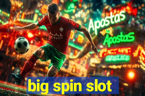 big spin slot