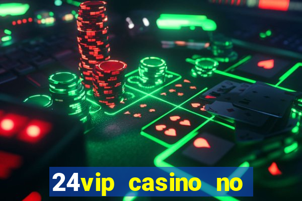 24vip casino no deposit code