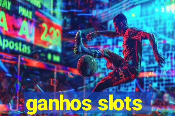 ganhos slots