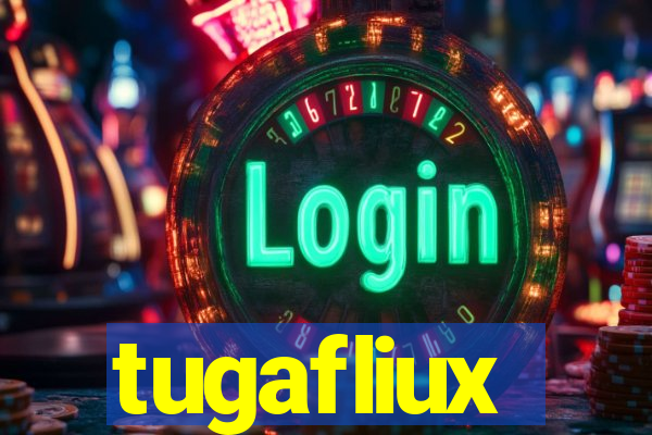 tugafliux