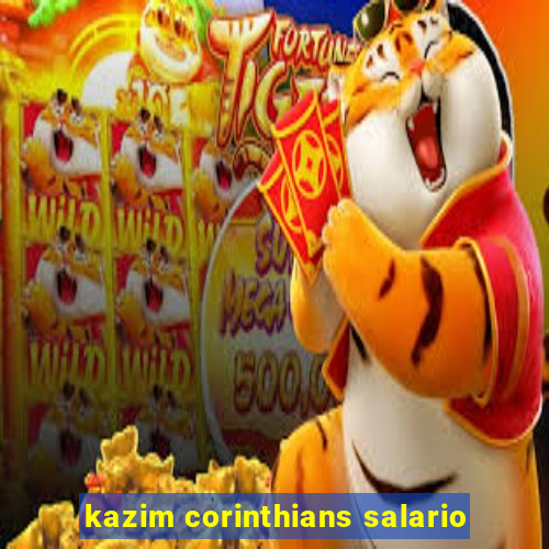 kazim corinthians salario