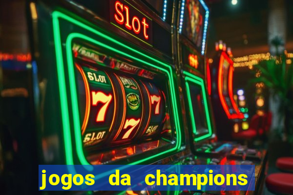 jogos da champions vai passar onde