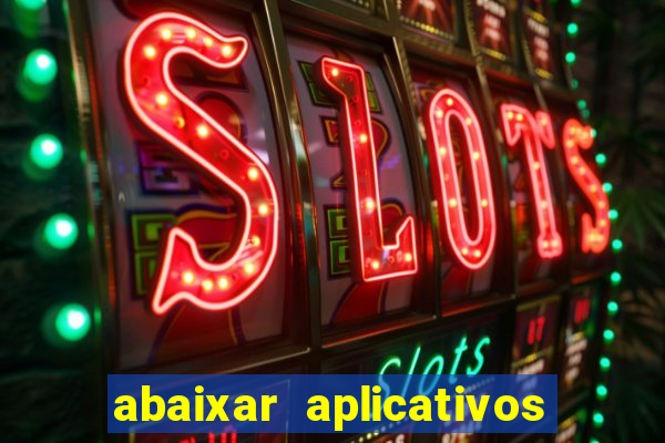 abaixar aplicativos de jogos