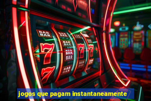 jogos que pagam instantaneamente