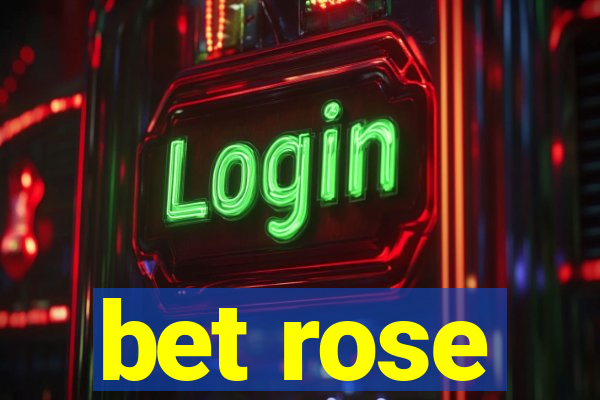 bet rose