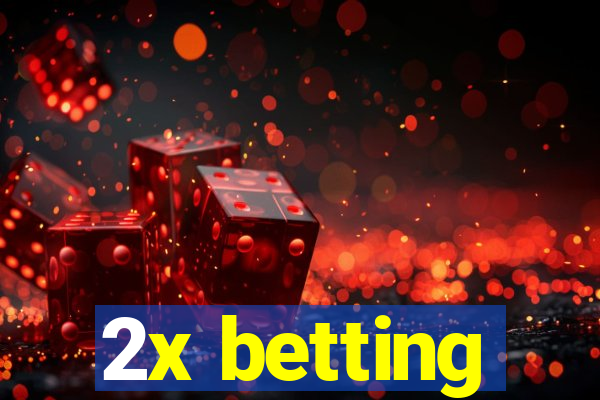 2x betting