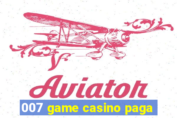 007 game casino paga