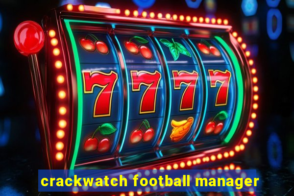 crackwatch football manager