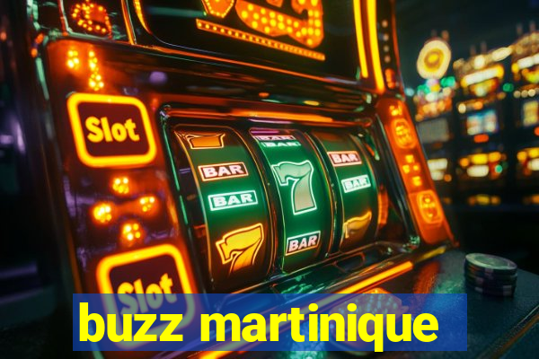 buzz martinique