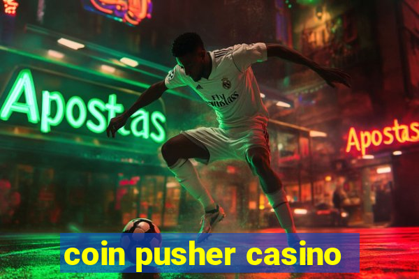 coin pusher casino