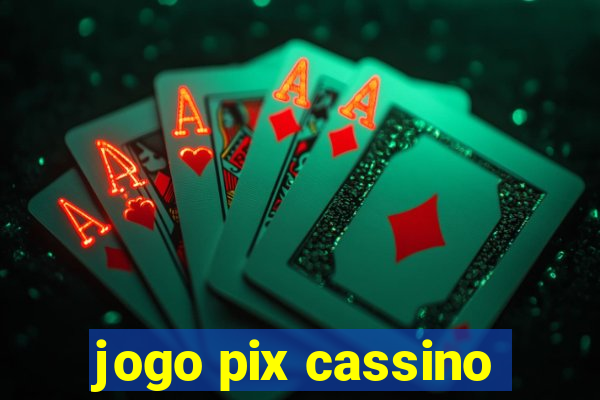 jogo pix cassino