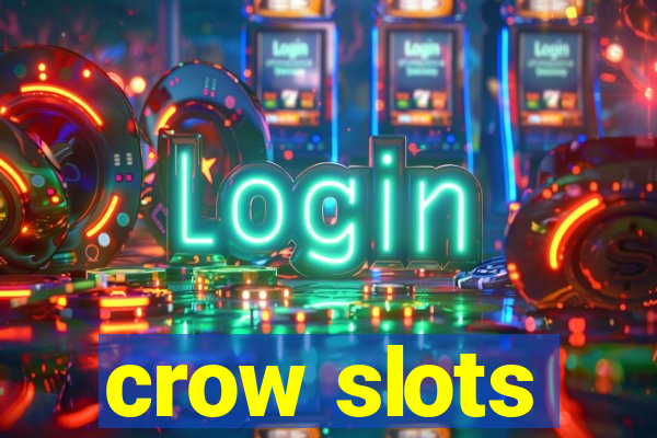 crow slots