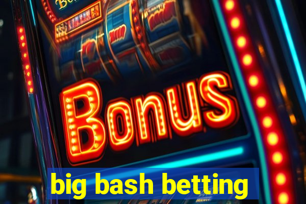 big bash betting