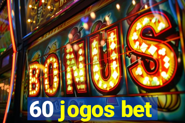 60 jogos bet