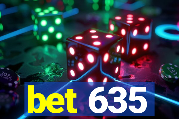 bet 635