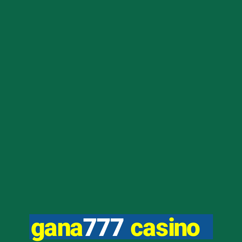 gana777 casino