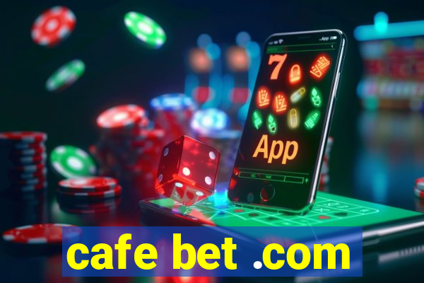 cafe bet .com