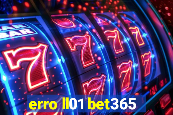 erro ll01 bet365