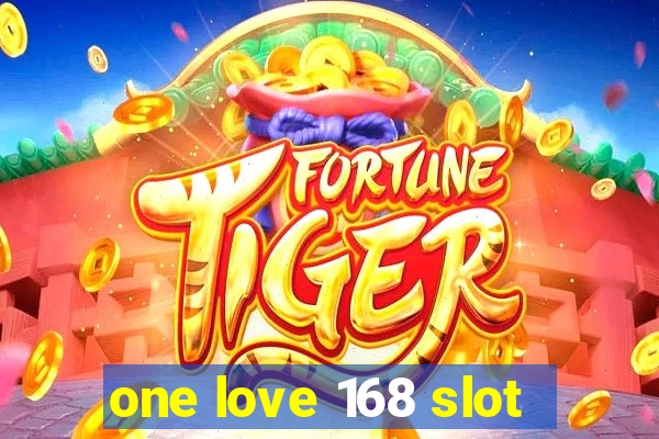 one love 168 slot