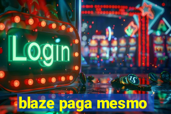 blaze paga mesmo