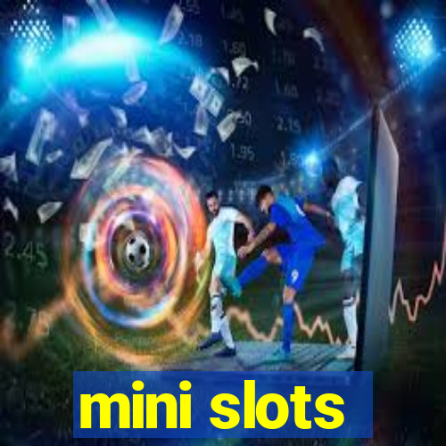 mini slots