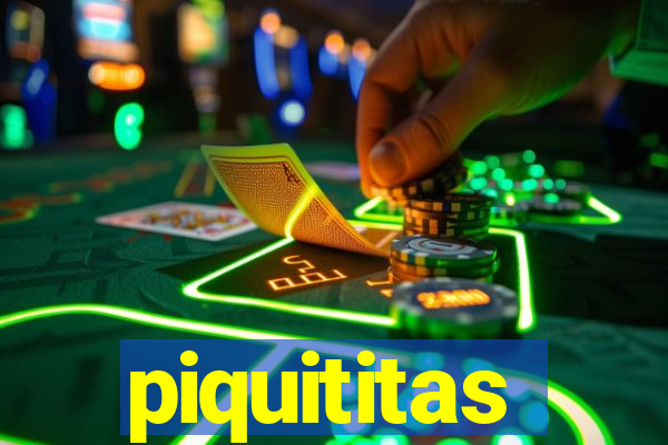 piquititas