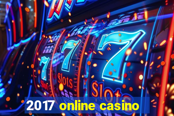 2017 online casino