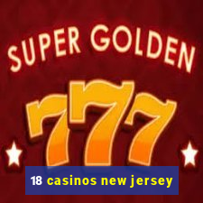 18 casinos new jersey