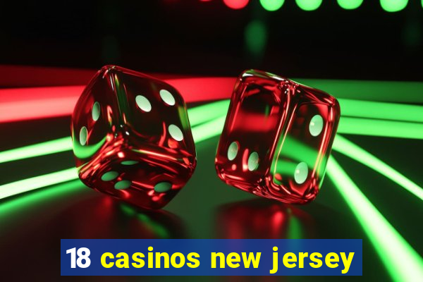 18 casinos new jersey