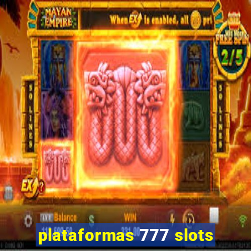 plataformas 777 slots