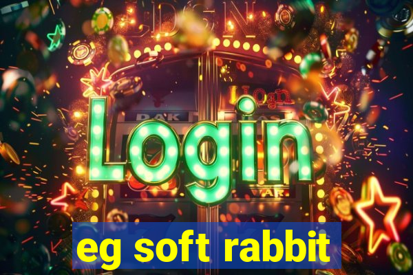 eg soft rabbit