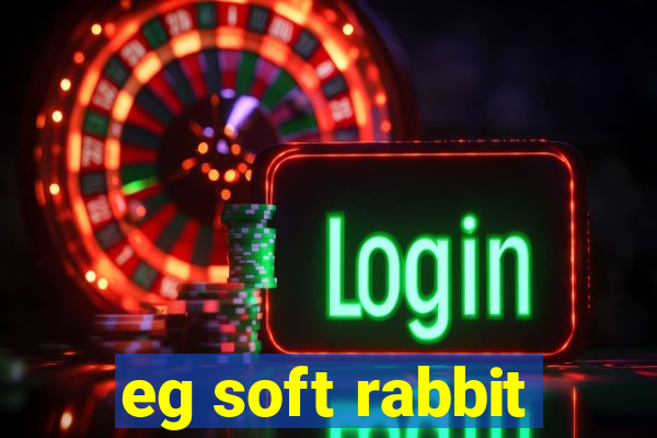 eg soft rabbit