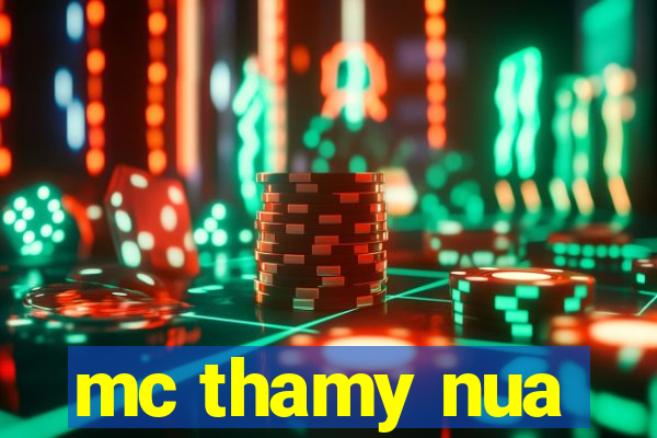 mc thamy nua